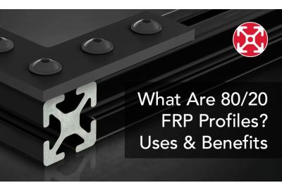 What Are 80/20 FRP Profiles? Uses & Benefits