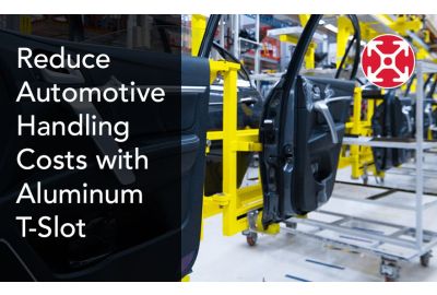Reducing Automotive Material Handling Costs  with T-Slot Aluminum