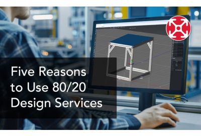 5 Reasons to Use 80/20 Design Support Services
