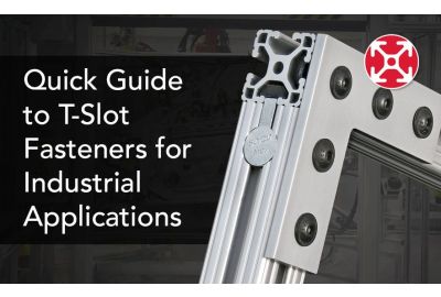 Quick Guide to T-Slot Fasteners for Industrial Applications