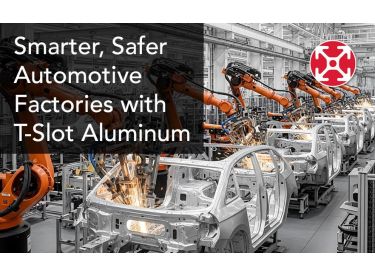 Smarter, Safer Automotive Factories with T-Slot Aluminum